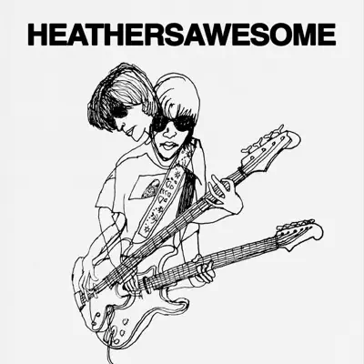 Listen to Awesome by Heathers