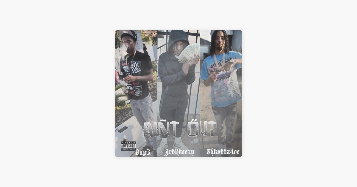 Aint Out (feat. JetBkeezy & Shotta4oe) - Single - Album by Day3