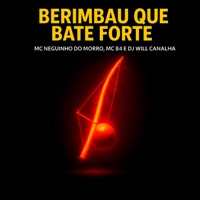 Berimbau Que Bate Forte - Single - Mc Neguinho do Morro & Mc B4