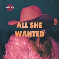 All She Wanted - Single - El Ray