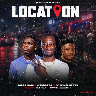 Location (feat. Hitboss SA, DJ Miner Beats, ZM Rsa & Nykid Zeetha) - Single