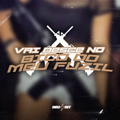 Vai Desce no Bico do Meu Fuzil - Single
