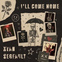 I'll Come Home - Single - Xyan & SEGFAULT