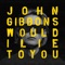 Would I Lie to You - John Gibbons lyrics