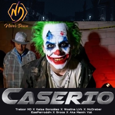 Caserío (feat. Traizor ND, Kaiza Gonzalez, Ese Perro 664, Mc Dreber, Wosline LVK, Gross & Aka Memin VST) - Single
