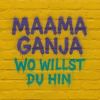 Wo willst du hin? - Single - Maama Ganja & GRAUSTEIN