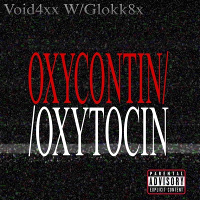 OXYCONTIN/OXYTOCIN (feat. Glokk8x) - Single