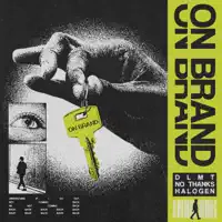 On Brand (Extended Mix) — Halogen, DLMT, No Thanks, DLMT, No Thanks, Halogen