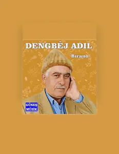 Dengbej Adıl सुनें, म्यूज़िक वीडियो देखें, बायो पढ़ें, दौरे की तारीखें और बहुत कुछ देखें!