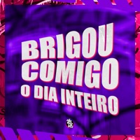 Brigou Comigo o Dia Inteiro - Single - DJ PEDRIN DA 019 & Meno Saaint