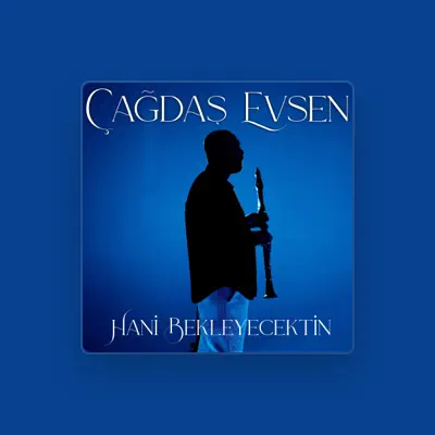 Listen to Çağdaş Evsen, watch music videos, read bio, see tour dates & more!