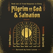 Pilgrim on God and Salvation Annotated: From Dungeons to Glory, Book 1 (Unabridged) - John Bunyan