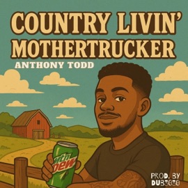 Country Livin' Mothertrucker Anthony Todd