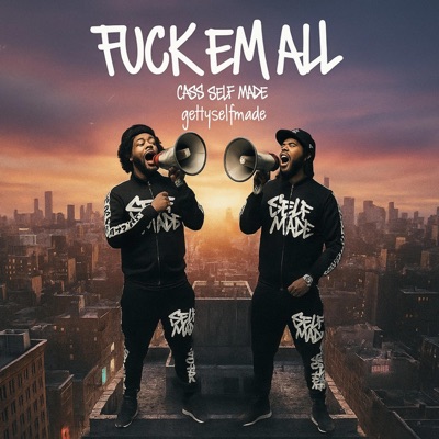FUCK EM ALL (CASSSELFMADE) (feat. GETTYSELFMADE) - Single