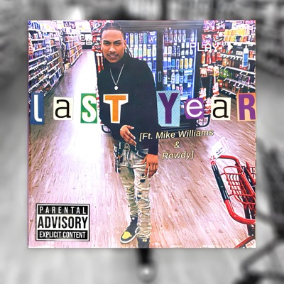 Last Year (feat. Mike Williams & Rowdy) - Single