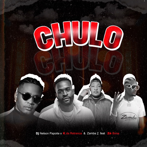 Chulo (feat. K da Retranca, Zamba 2 & Zé Bona)