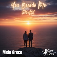 You beside me (Remix) - Single - ZeniBeat & Melo Greco