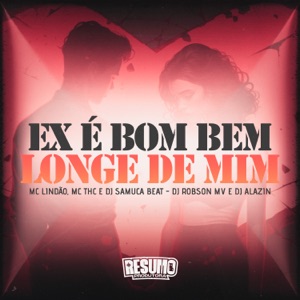 Ex e Bom Bem Longe de Mim (feat. Mc Lindão & Dj Alanzin)