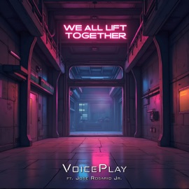 We All Lift Together (feat. Jose Rosario Jr.) VoicePlay