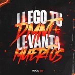 LLEGO TU DMNT + LEVANTA MUERTOS RKT - Single