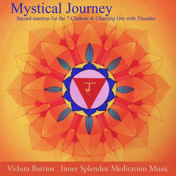 Mystical Journey Sacred Mantras for the 7 Chakras & Chanting Om with Thunder