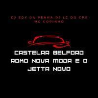 Castelar Belford Roxo Nova Moda e o Jetta Novo - Single - Dj Edy da Penha, Mc Copinho & DJ Lz do Cpx