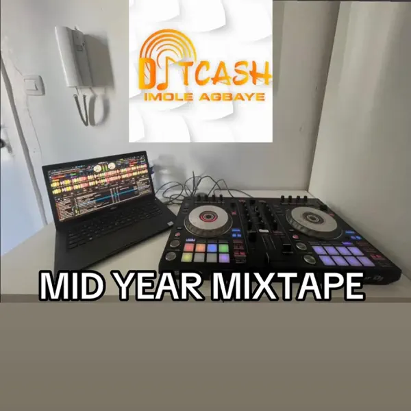 MID YEAR MIX (IV) - DJ TCASH IMOLE AGBAYEE: Song Lyrics, Music