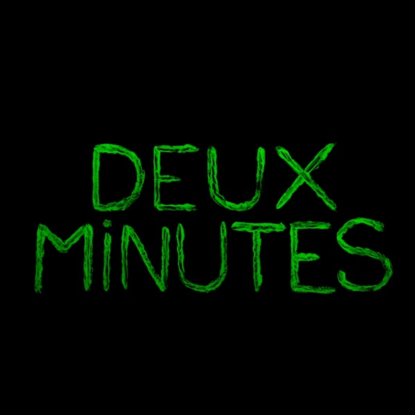 Deux minutes