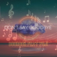 Don't Say Goodbye (feat. Yuji) - Single - Boorook