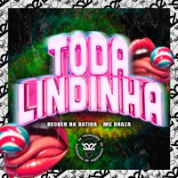Toda Lindinha - Single - MC BRAZA & BECKER NA BATIDA