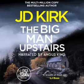 The Big Man Upstairs (A Scottish Crime Thriller): DCI Logan Crime Thrillers, Book 7 (Unabridged)