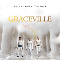 Graceville (feat. El'Noel & Tobi Toun) - Single - FIF
