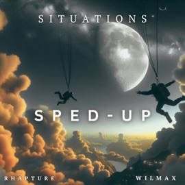 Situations Sped-Up Rhapture & wilmax