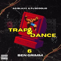 Trap & Dance 6 (Benn Grimm) - Single - PJ Scoolio & AG BLAXX