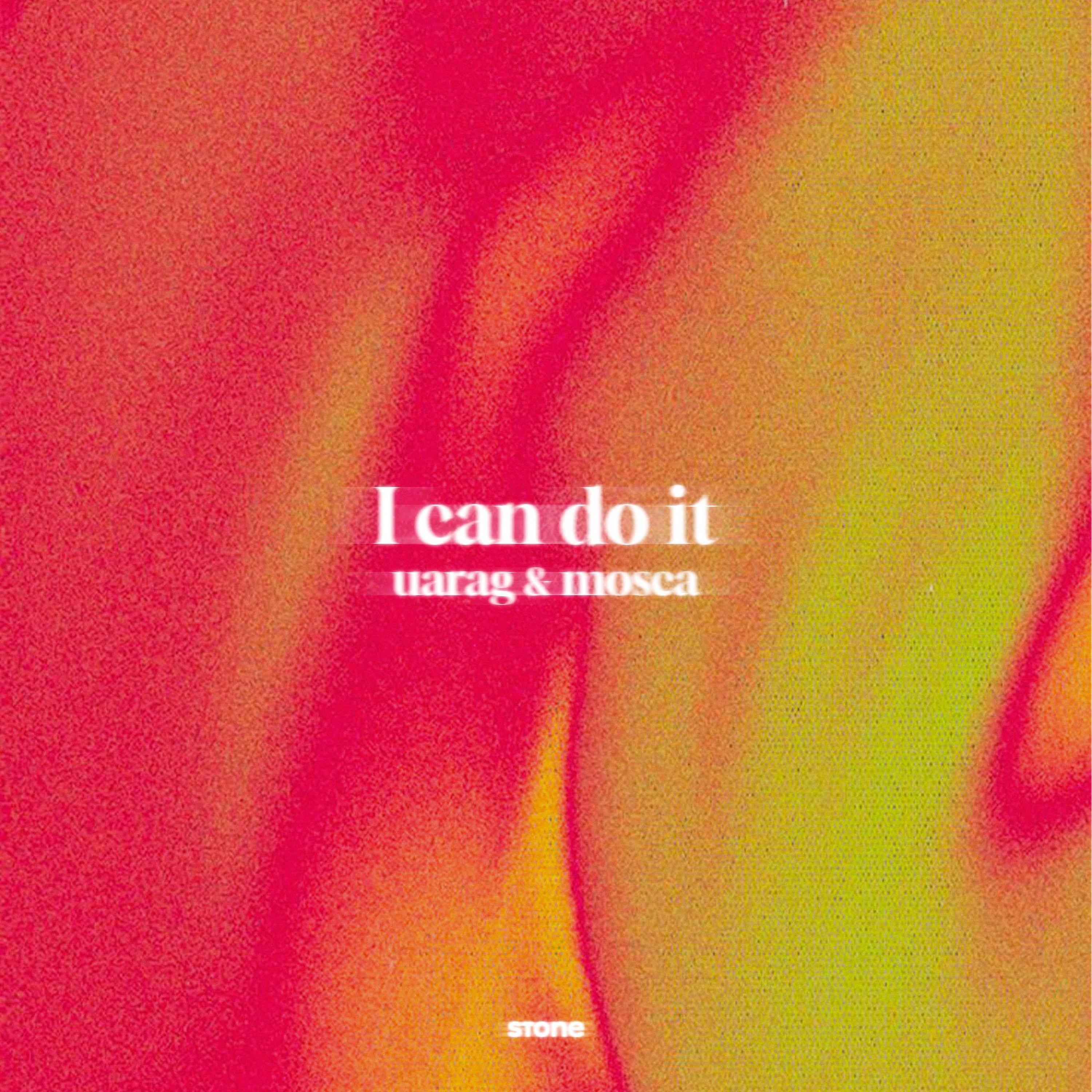I can do it (feat. Mosca) - Single by UARAG album cover