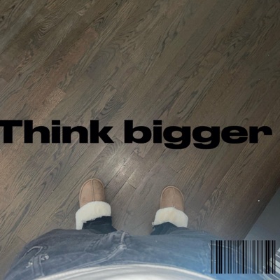 Think bigger - Single
