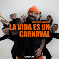 La Vida Es un Carnaval - Single - El Gucci y Su Banda & ONE PLAY