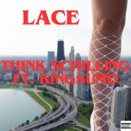 LACE (feat. KINGSUMO) THINK SCHILLING