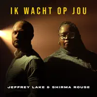 Ik wacht op jou — Jeffrey Lake & Shirma Rouse