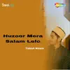 Tabish Nizam - Huzoor Mera Salam Lelo