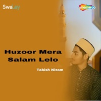 Tabish Nizam - Huzoor Mera Salam Lelo