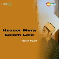 Huzoor Mera Salam Lelo