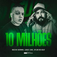 10 Milhões (feat. Original Rap Records) - Single - Nocivo Shomon, Lukas Loko & dylon no beat