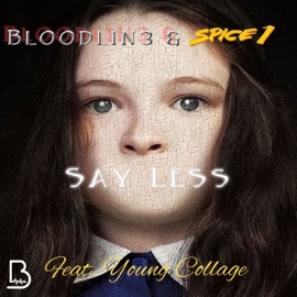 Say Less (feat. Young Collage) Bloodlin3 & Spice 1