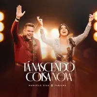 Tá nascendo coisa nova — Marcelo Dias e Fabiana