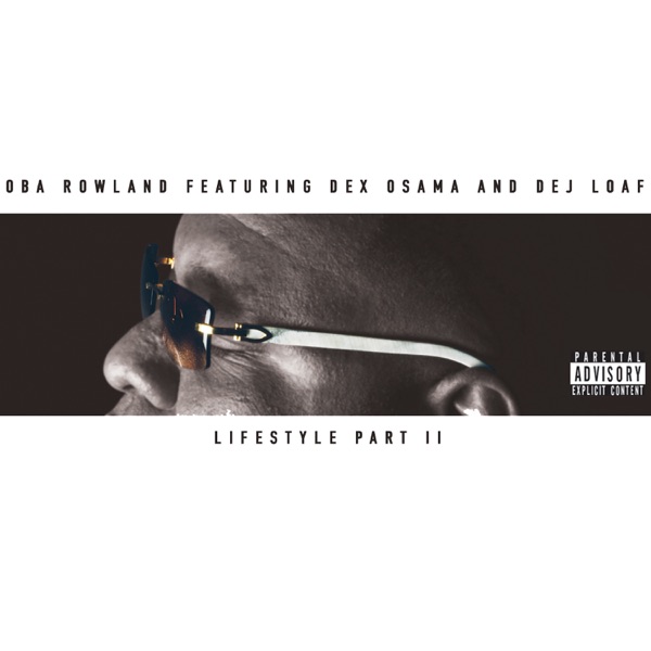 Lifestyle Pt. 2 (feat. Dex Osama & DeJ Loaf)