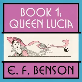 Queen Lucia: Mapp and Lucia, Book 1 (Unabridged)