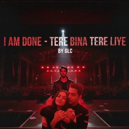 I am Done, Tere Bina - Tere Liye (feat. Aryan Khan, Maddy & Ahaana)
