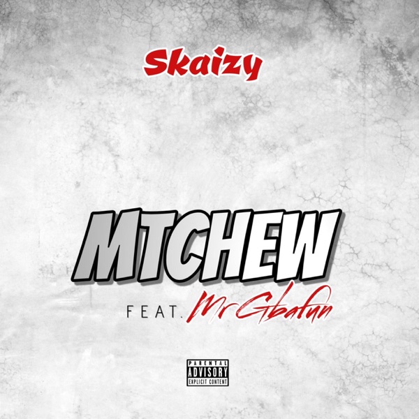 Mtchew (feat. Mr Gbafun)