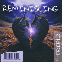 Reminiscing - Single - TRIPL3